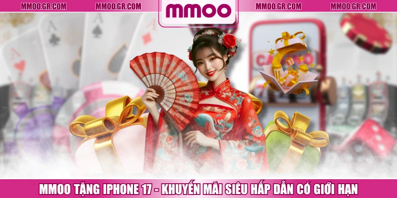 MMOO Tặng Iphone 17 - Khuyến Mãi Siêu Hấp Dẫn Có Giới Hạn
