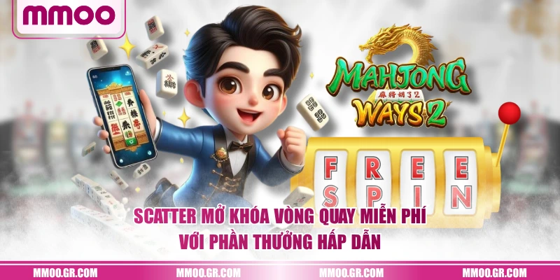 Scatter mở khóa vòng quay miễn phí với phần thưởng hấp dẫn